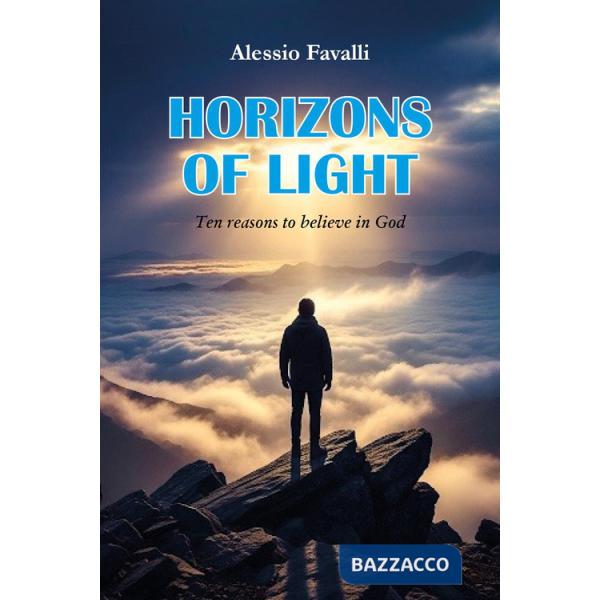 Horizons of light. Ten reasons to believe in God
