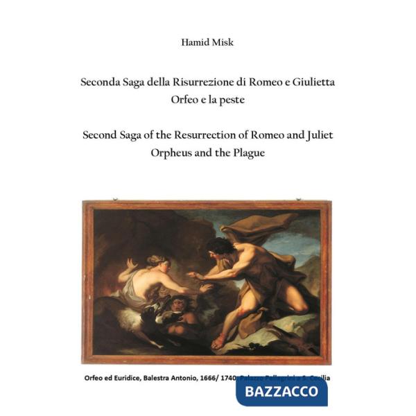Seconda saga della risurrezione di Romeo e Giulietta. Orfeo e la peste-Second saga of the resurrection of Romeo and Juliet. Orph