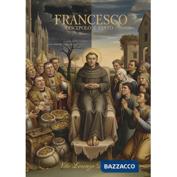 Francesco. Discepolo e santo