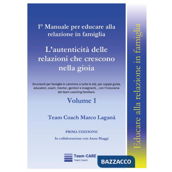 1° manuale per educare alla relazione in famiglia. Vol. 1: L' autenticità delle relazioni che crescono nella gioia