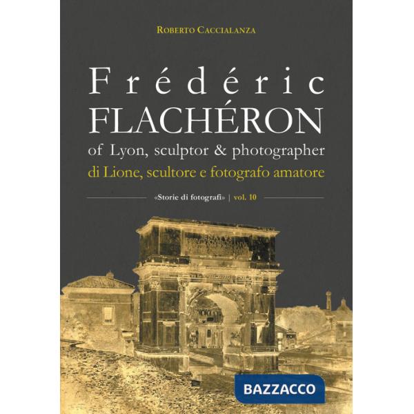 Frédéric Flachéron of Lyon, sculptor & photographer-Di Lione, scultore e fotografo amatoriale