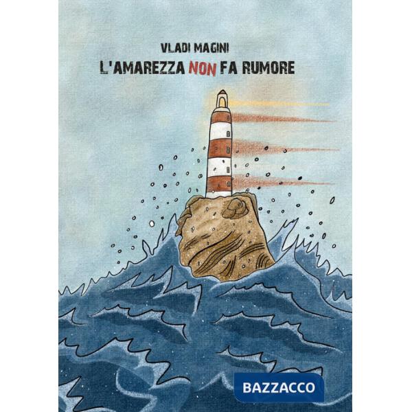 Amarezza non fa rumore (L')