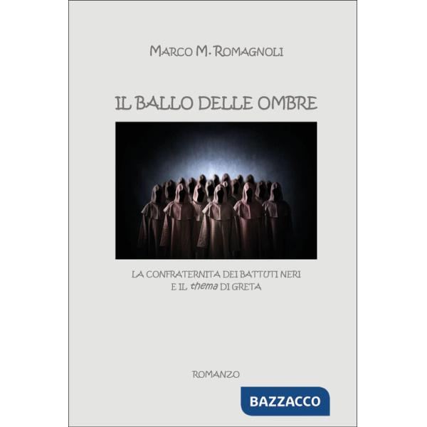 Ballo delle ombre. La confraternita dei Battuti Neri e il «thema» di Greta (Il)