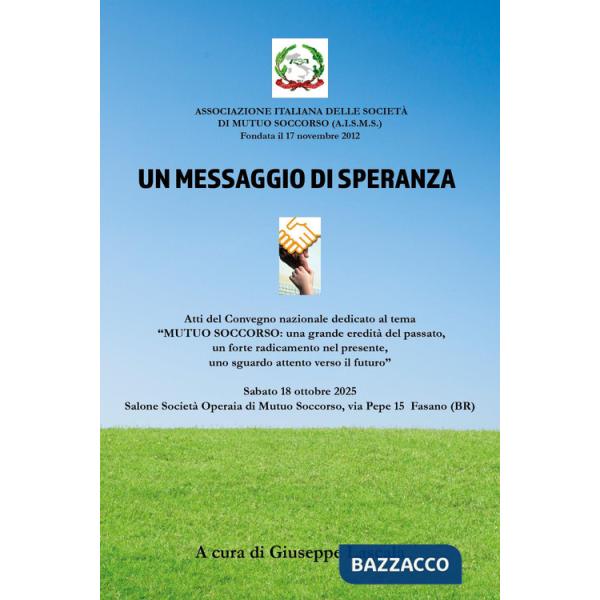 Messaggio di speranza. Atti del convegno (Fasano, 18 ottobre 2025) (Un)
