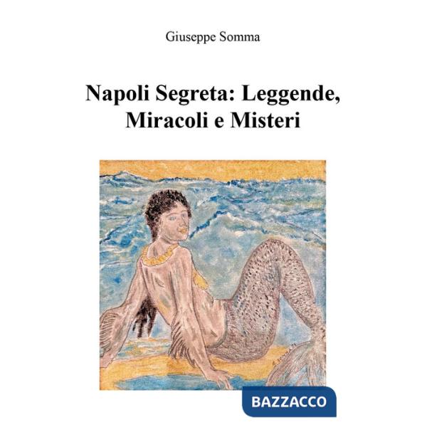 Napoli segreta: leggende, miracoli e misteri