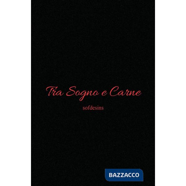 Tra sogno e carne