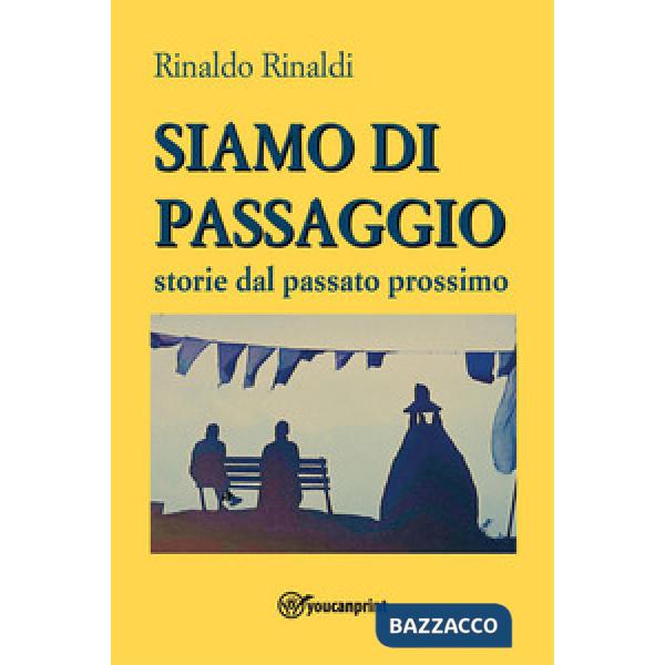 Siamo di passaggio. Storie dal passato prossimo