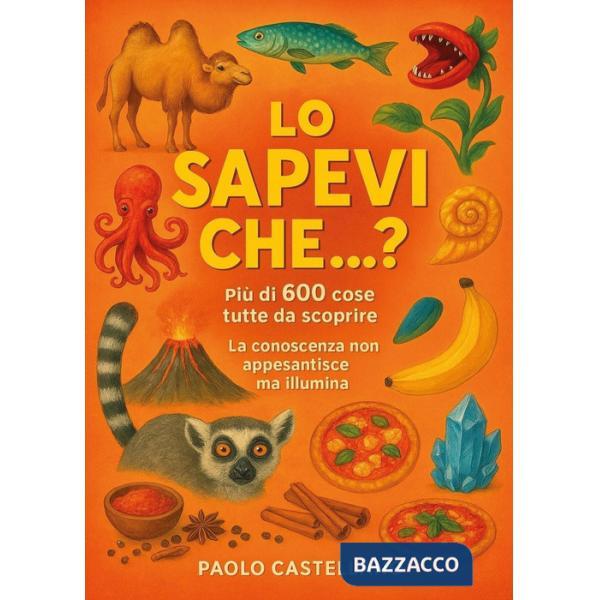 Sapevi che...? Più di 600 cose da scoprire (Lo)