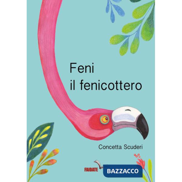 Feni, il fenicottero. Ediz. illustrata
