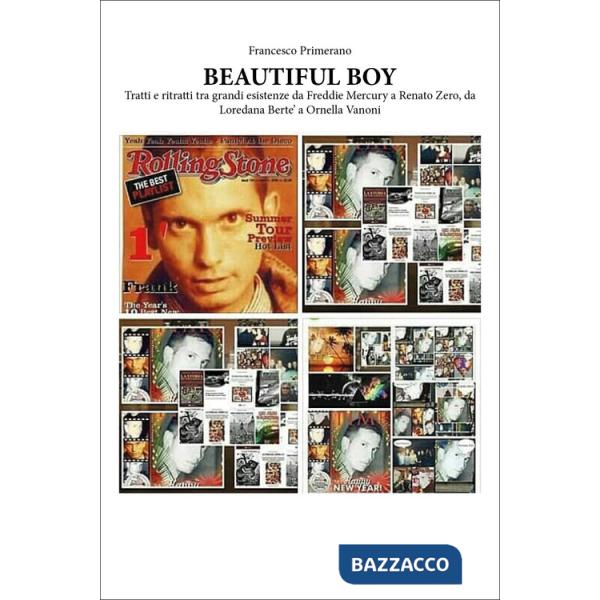 Beautiful boy. Tratti e ritratti tra grandi esistenze da Freddie Mercury a Renato Zero, da Loredana Bertè a Ornella Vanoni