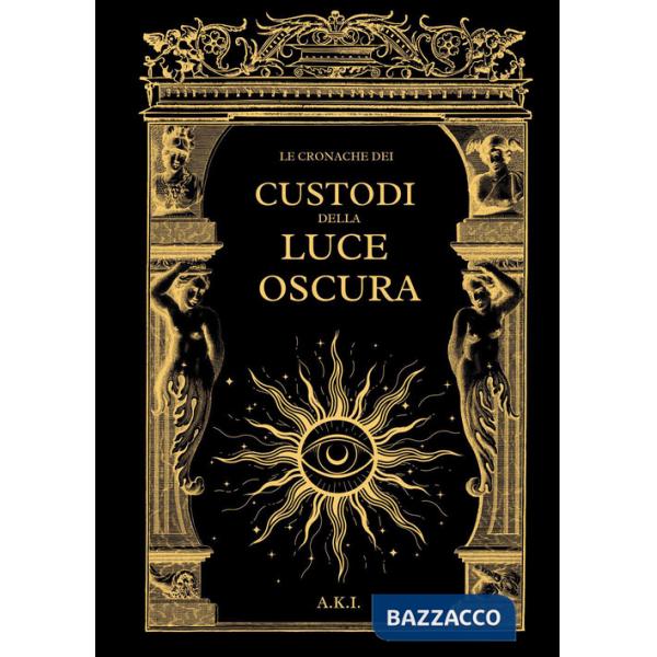 Cronache dei custodi della luce oscura (Le)