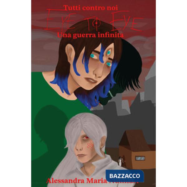 Tutti contro noi. Eye to eye. Una guerra infinita