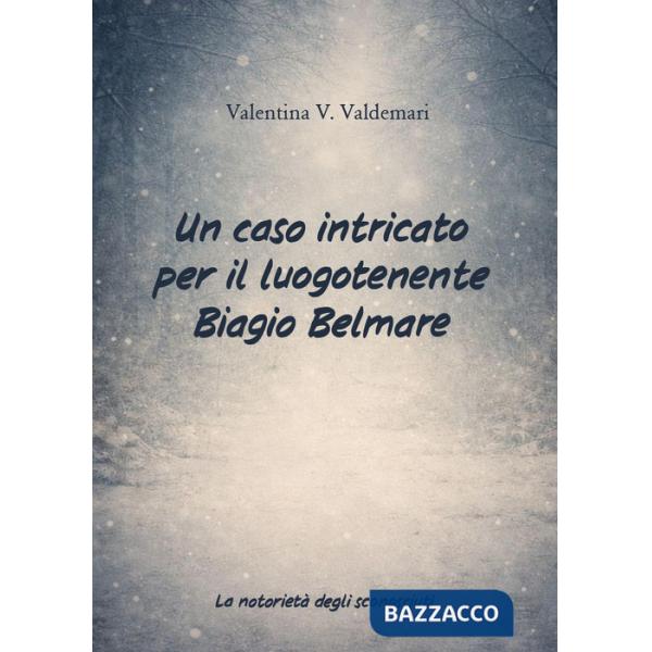 Notorietà degli sconosciuti. Un caso intricato per il luogotenente Biagio Belmare (La)