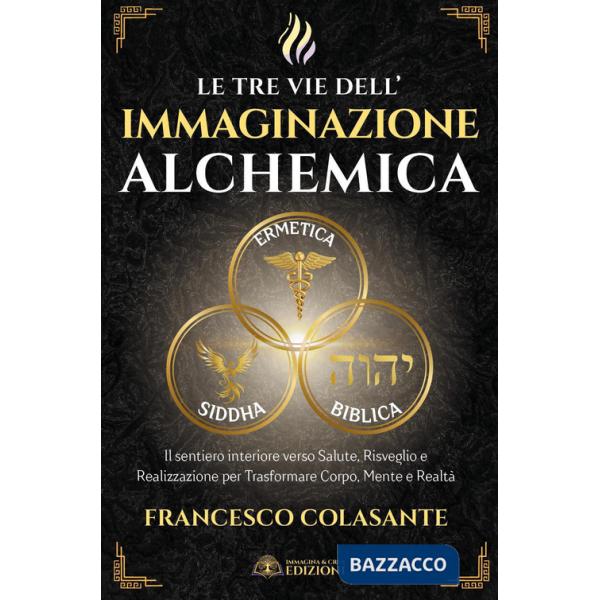 Tre vie dell'immaginazione alchemica (Le)