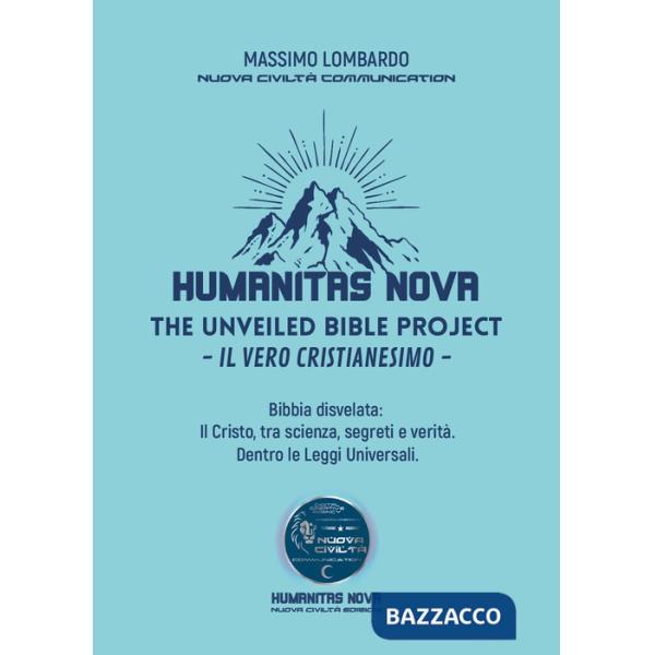 Humanitas nove. The unveiled bible project. Il vero cristianesimo