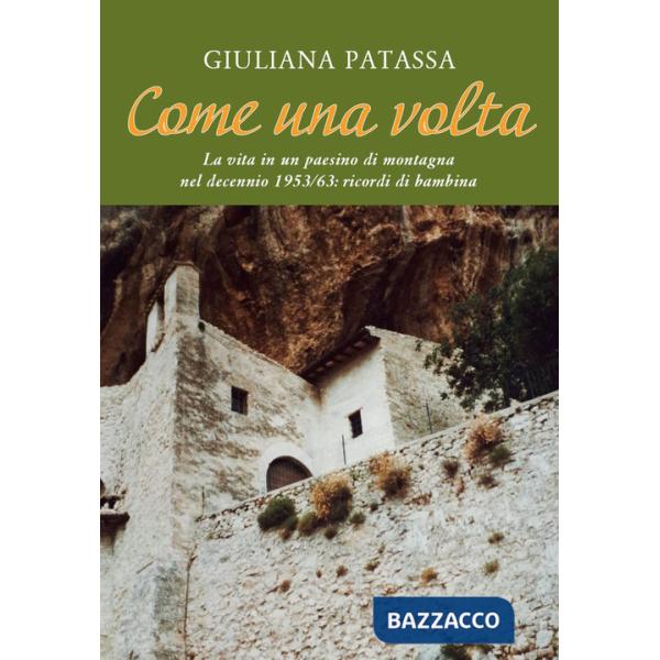 Come una volta. La vita in un paesino di montagna nel decennio 1953/63: ricordi di bambina
