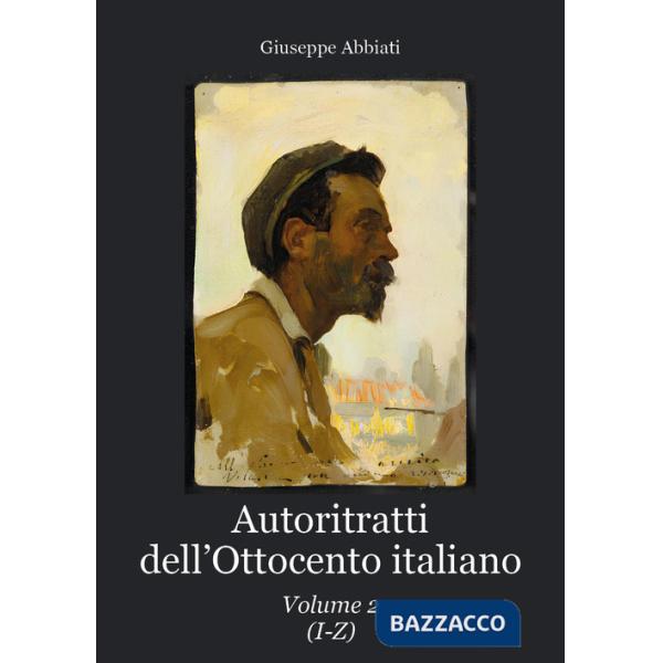 Autoritratti dell'Ottocento italiano. Vol. 2