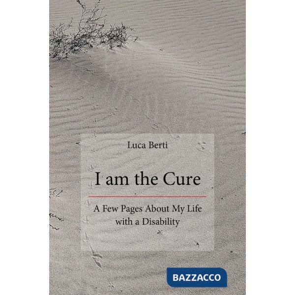 I am the cure. A few pages about my life with a disability
