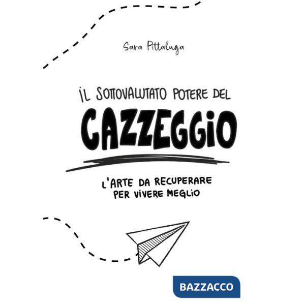 Sottovalutato potere del cazzeggio. L'arte da recuperare per vivere meglio (Il)