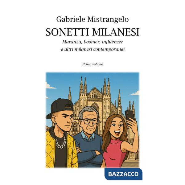Sonetti milanesi. Maranza, boomer, influencer e altri milanesi contemporanei. Vol. 1