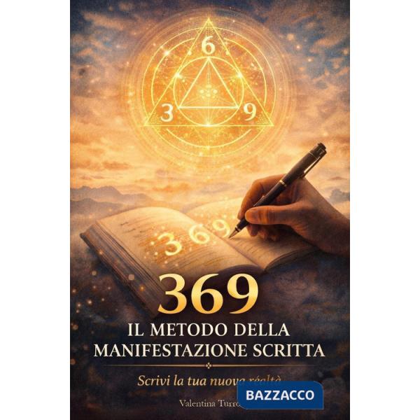 369. Il metodo della manifestazione scritta. Scrivi la tua nuova realtà