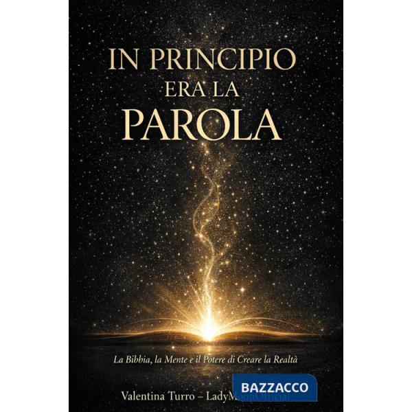 In principio era la Parola. La Bibbia, la mente e il potere di creare la realtà