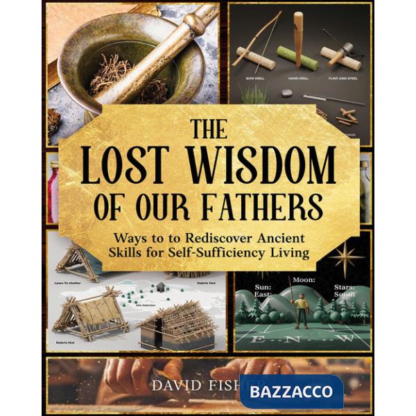Lost wisdom of our fathers (The)