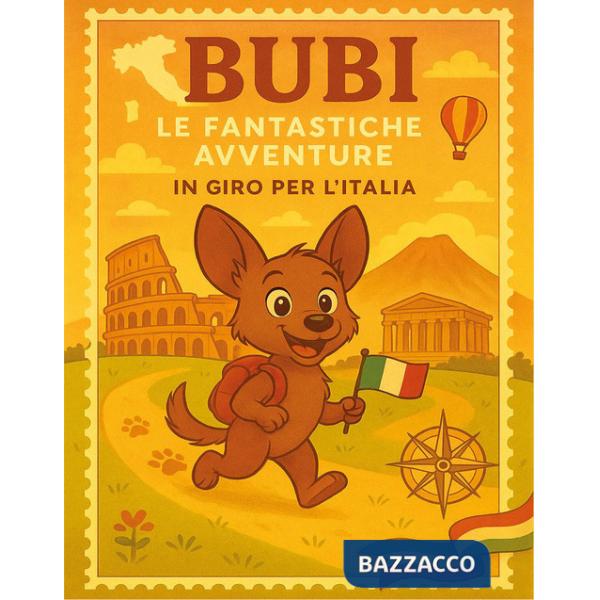 Bubi. Le fantastiche avventure in giro per l'Italia. Ediz. illustrata