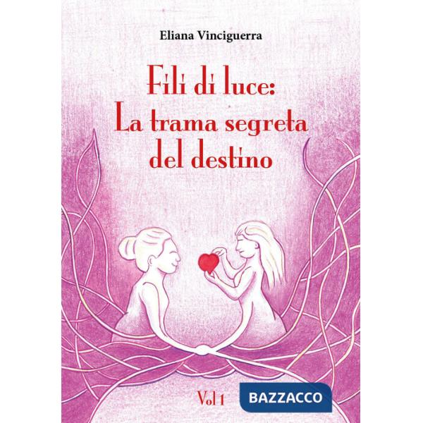 Fili di luce. La trama segreta del destino. Vol. 1