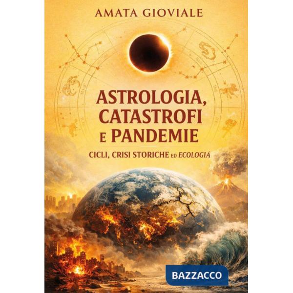 Astrologia, catastrofi e pandemie. Cicli, crisi storiche ed ecologia