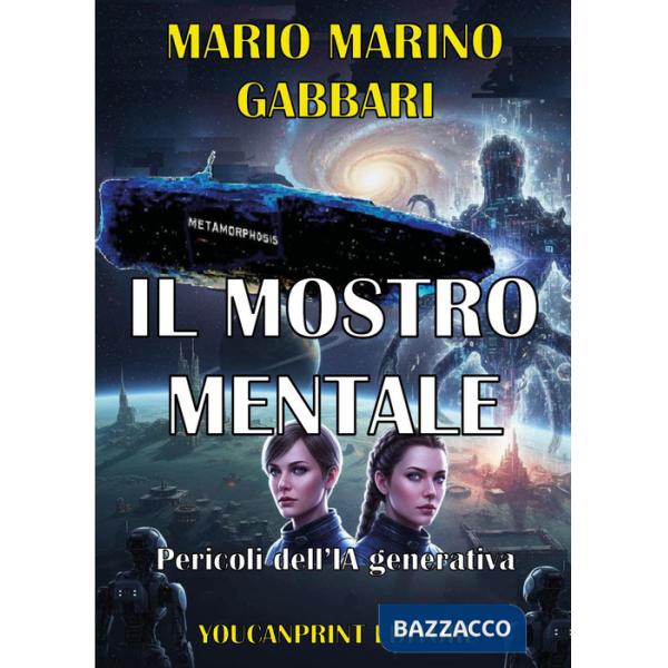 Mostro mentale. Pericoli dell'IA generativa (Il)