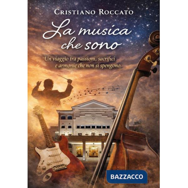 Musica che sono. Un viaggio tra passioni, sacrifici e armonie che non si spengono (La)