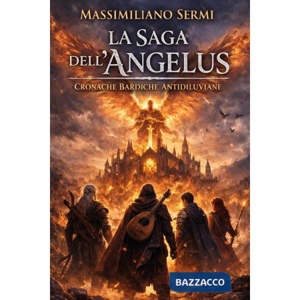 Cronache bardiche antidiluviane. La saga dell'Angelus. Vol. 1