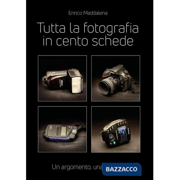 Tutta la fotografia in 100 schede