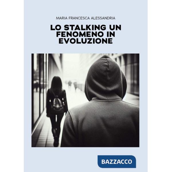 Stalking un fenomeno in evoluzione (Lo)
