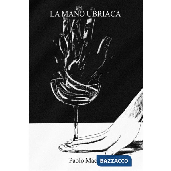 Mano ubriaca (La)