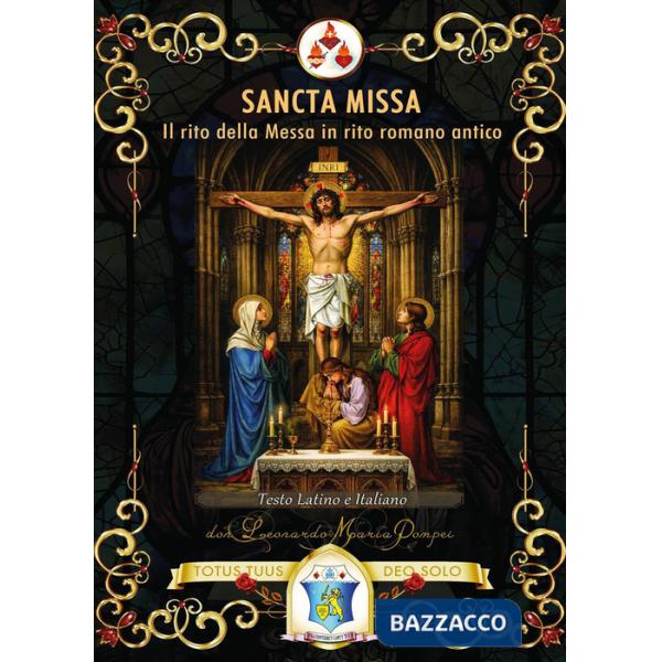 Sancta Missa. Il rito della Messa in rito romano antico. Ediz. italiana e latina
