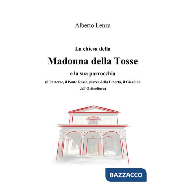 Chiesa della Madonna della Tosse e la sua parrocchia (La)