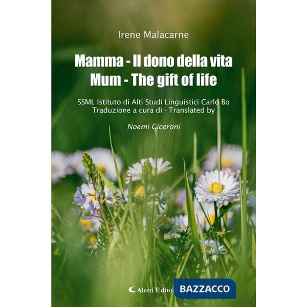 Mamma - Il dono della vita-Mum - The gift of life. Ediz. bilingue