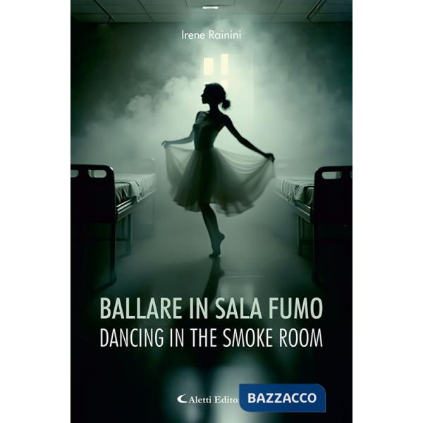 Ballare in sala fumo - Dancing in the smoke room. Ediz. bilingue