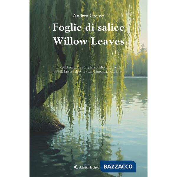 Foglie di salice-Willow leaves. Ediz. bilingue