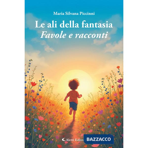 Ali della fantasia. Favole e racconti (Le)