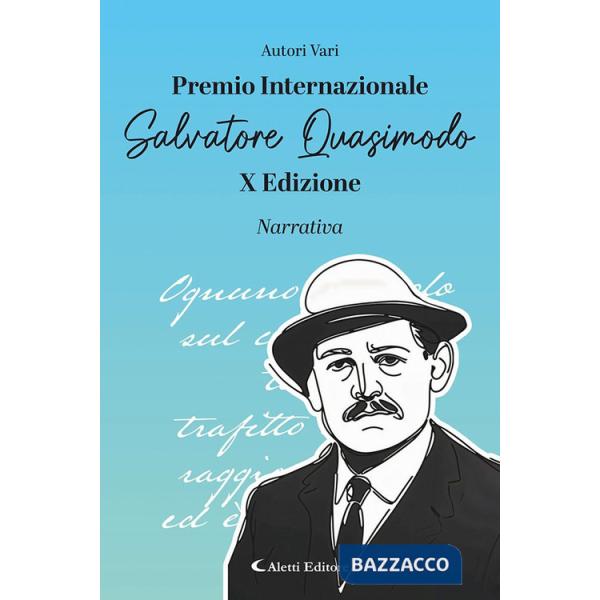 Premio Internazionale Salvatore Quasimodo X Edizione. Narrativa