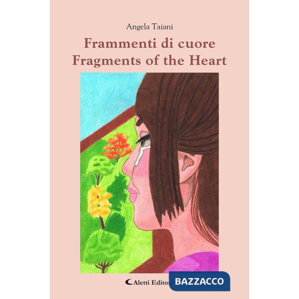 Frammenti di cuore-Fragments of the heart. Ediz. bilingue