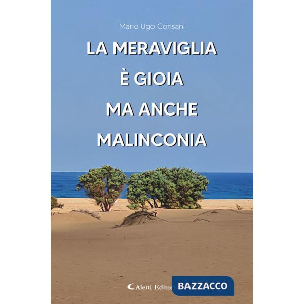 Meraviglia è gioia ma anche malinconia (La)