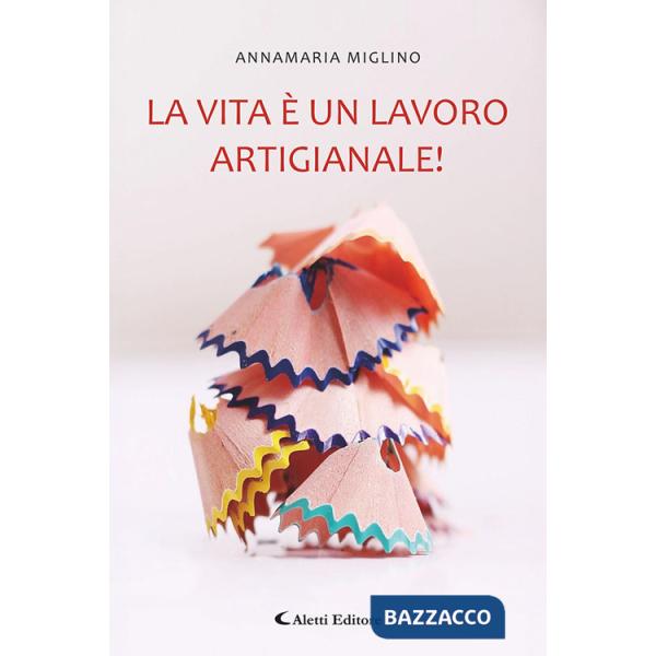 Vita è un lavoro artigianale! (La)