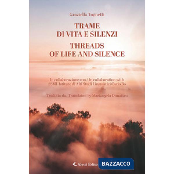 Trame di vita e silenzi-Threads of life and silence. Ediz. bilingue