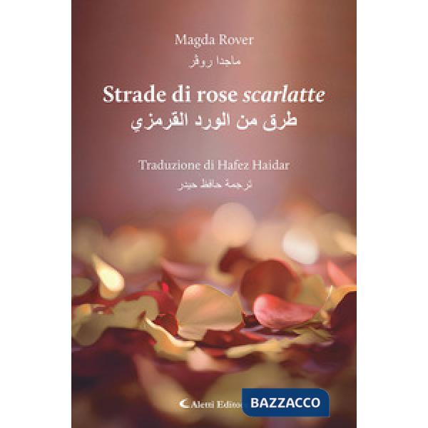 Strade di rose scarlatte. Ediz. italiana e araba