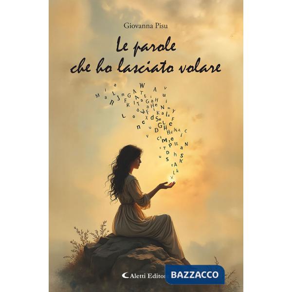Parole che ho lasciato volare (Le)