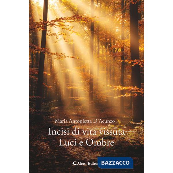 Incisi di vita vissuta. Luci e ombre